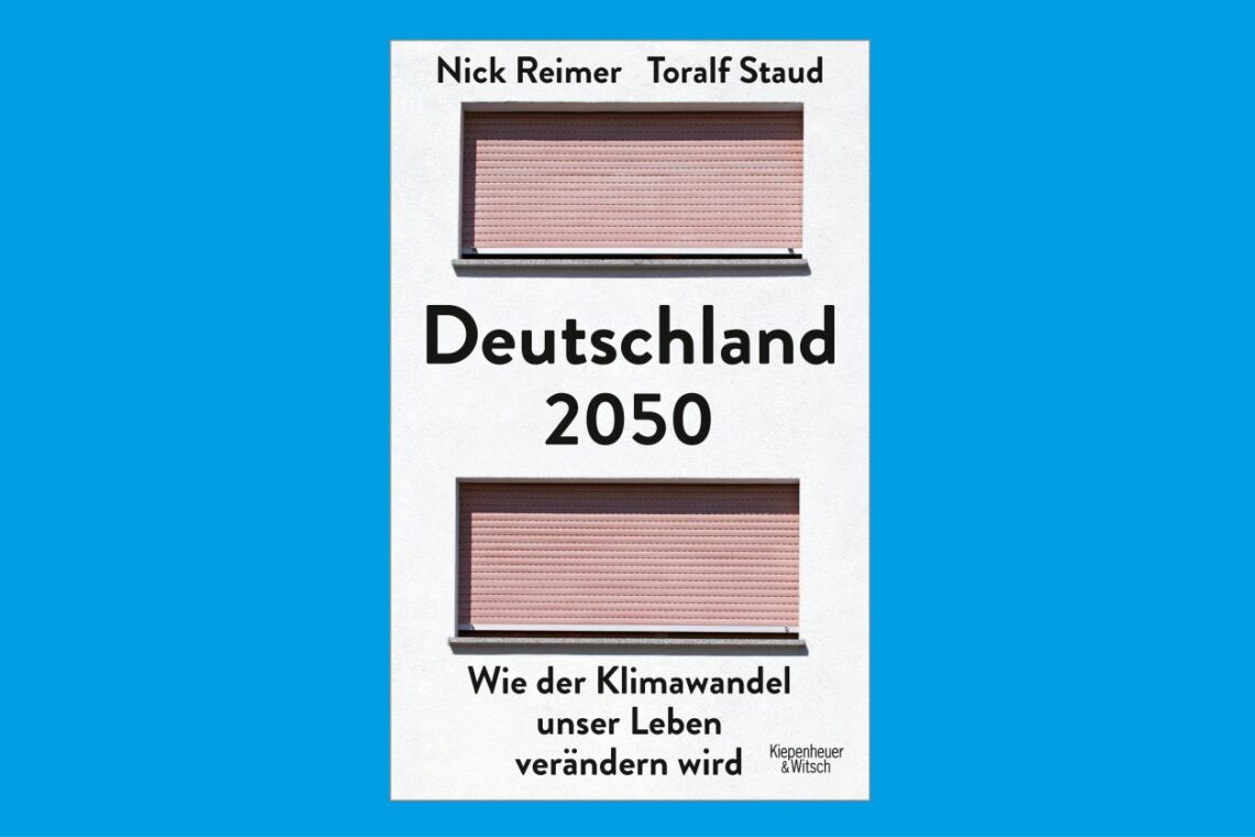 Deutschland 2050: Rezension des Buchs von Nick Reimer und Toralf Staud, die beschreiben, wie der Klimawandel unser Leben verändern wird. Lesenswert, urteilt die Kritik.