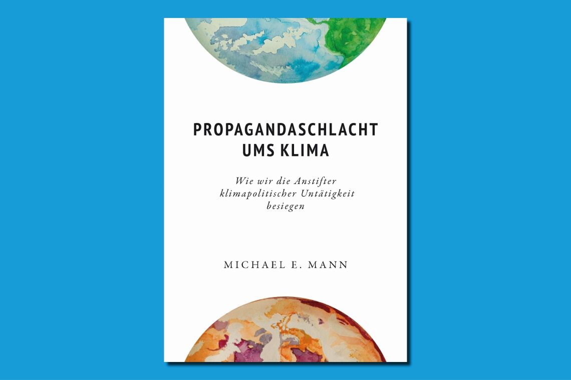 Propagandaschlacht ums Klima: Kritik, Rezension und Zusammenfassung des Buchs von Michael E. Mann.