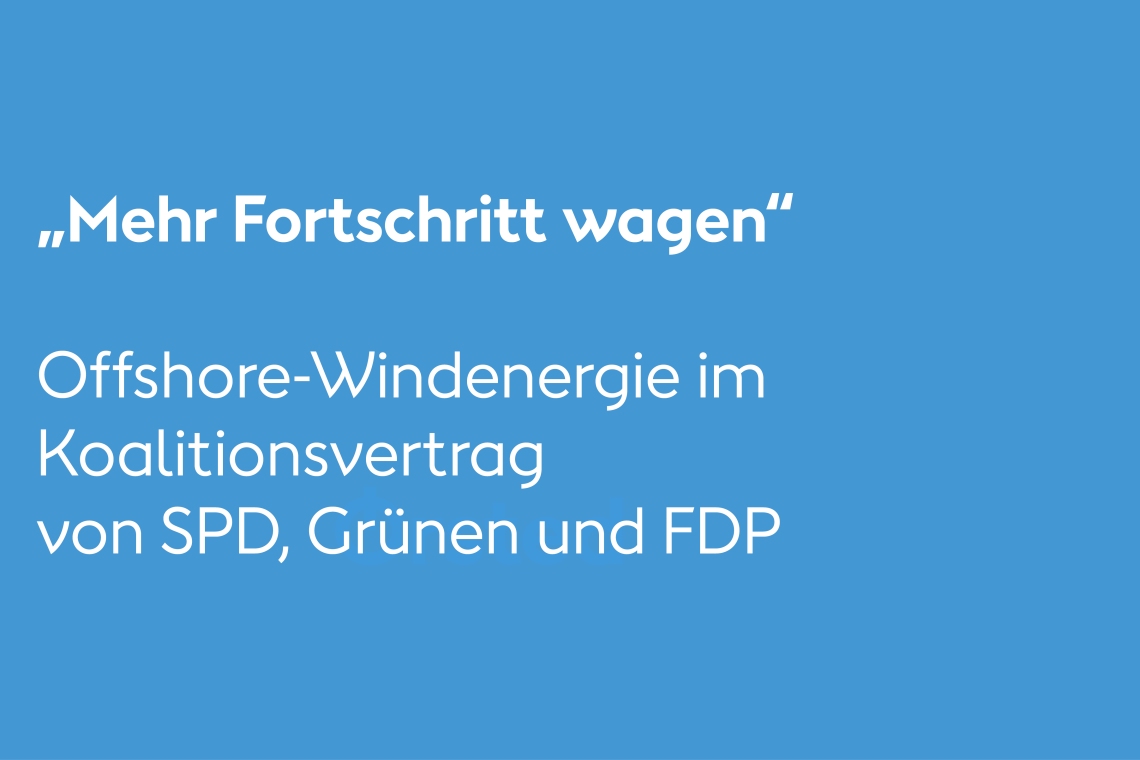 „Mehr Fortschritt warten“: Der Koalitionsvertrag der Ampel sieht vor, die Offshore-Windenergie in Deutschland auf 30 Gigawatt im Jahr 2030 auszubauen.